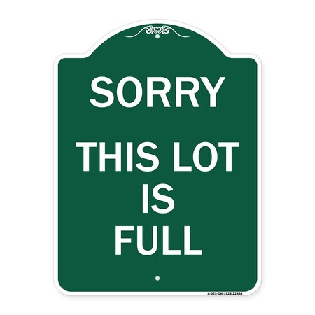 Signmission Designer Series Sign Sorry This Lot Is Full, Green & White Aluminum Sign, 18" x 24", GW-1824-22884 A-DES-GW-1824-22884